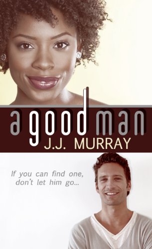 A Good Man by J. J. Murray