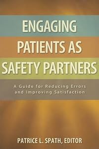 Engaging Patients as Safety Partners by Patrice L. Spath
