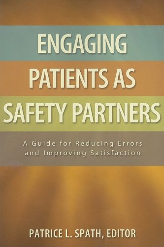 Engaging Patients as Safety Partners by Patrice L. Spath