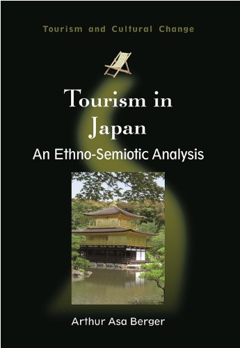 Tourism in Japan: An Ethno-Semiotic Analysis (Tourism and Cultural Change Book 22) by Arthur Asa Berger
