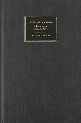 Risk and Resilience: Adaptations in Changing Times by Ingrid Schoon