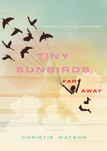 Tiny Sunbirds, Far Away: A Novel by Christie Watson