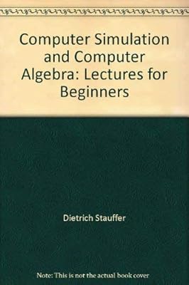 Computer simulation and computer algebra: Lectures for beginners