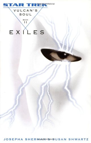 Vulcan's Soul Trilogy Book Two: Exiles (Star Trek Vulcan's Soul) (v. 2) by Josepha Sherman
