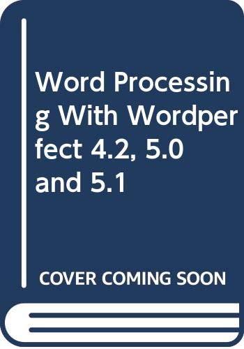 Word Processing With Wordperfect 4.2, 5.0 and 5.1 by Charles S. Parker