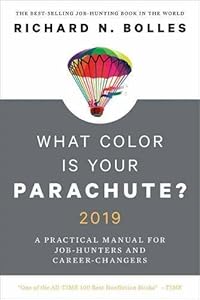 What Color Is Your Parachute? 2019: A Practical Manual for Job-Hunters and Career-Changers