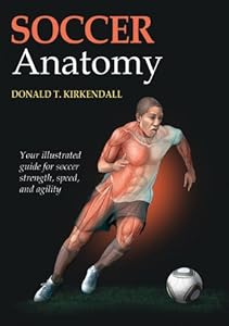 Soccer Anatomy by Donald T. Kirkendall