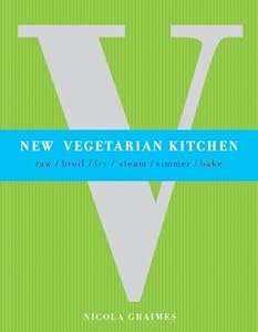New Vegetarian Kitchen: Raw*Broil*Fry*Steam*Simmer*Bake