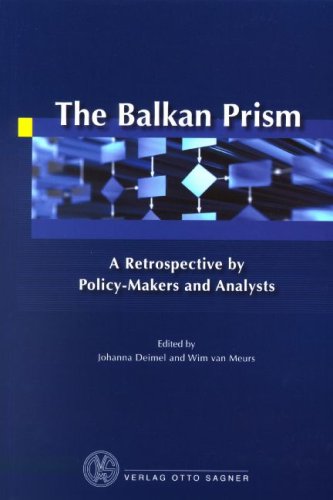 Balkan Prism: A Retrospective By Policy-Makers and Analysts by Johanna Deimel