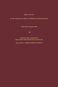 Positive Development: Realizing the Potential of Youth (The ANNALS of the American Academy of Political and Social Science Series) by Christopher Peterson