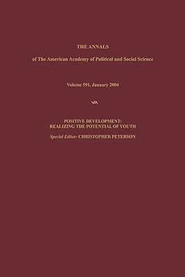 Positive Development: Realizing the Potential of Youth (The ANNALS of the American Academy of Political and Social Science Series)