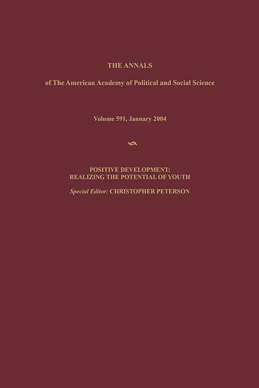 Positive Development: Realizing the Potential of Youth (The ANNALS of the American Academy of Political and Social Science Series) by Christopher Peterson