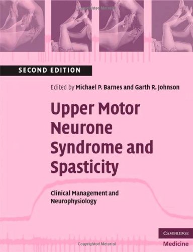 Upper Motor Neurone Syndrome and Spasticity: Clinical Management and Neurophysiology (Cambridge Medicine (Paperback)) by Michael P. Barnes