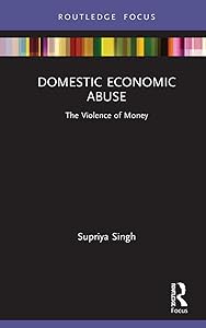 Domestic Economic Abuse (Routledge Advances in Sociology) by Supriya Singh