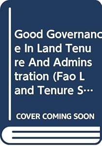 Good Governance in Land Tenure and Administration (FAO Land Tenure Studies)