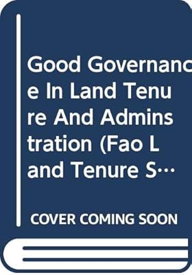 Good Governance in Land Tenure and Administration (FAO Land Tenure Studies)