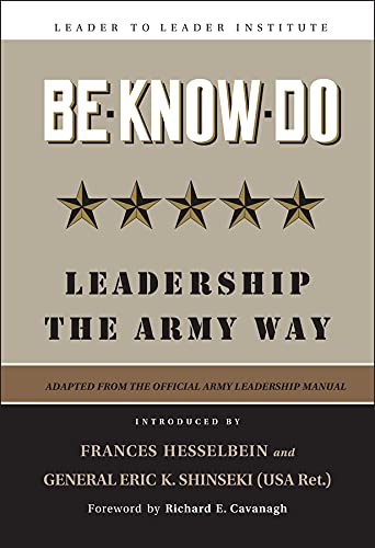 Be * Know * Do: Leadership the Army Way (Frances Hesselbein Leadership Forum Book 91) by U.S. Army