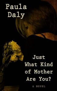 Just What Kind of Mother Are You? by Paula Daly