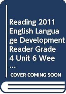 READING 2011 ENGLISH LANGUAGE DEVELOPMENT READER GRADE 4 UNIT 6 WEEK 1
