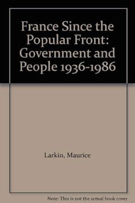 France Since the Popular Front: Government and People 1936-1986