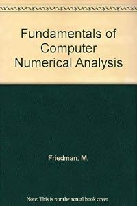 Fundamentals of Computer Numerical Analysis by Menahem Friedman