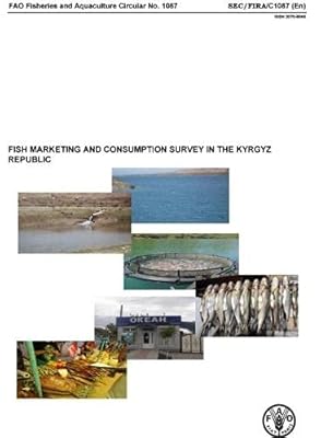 Fish Marketing and Consumption Survey in the Kyrgyz Republic (FAO Fisheries and Aquaculture Circulars)