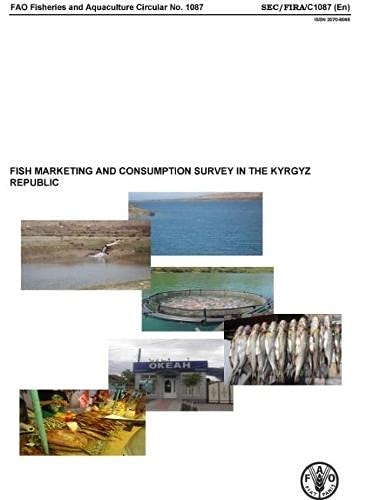 Fish Marketing and Consumption Survey in the Kyrgyz Republic (FAO Fisheries and Aquaculture Circulars) by Food and Agriculture Organization of the United Nations