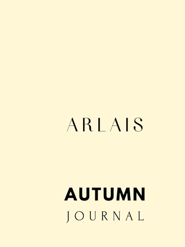 Arlais Spring Journal: A seasonal journal for the Mind, Body and Spirit. by Arlais Wellness