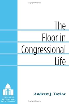 The Floor in Congressional Life