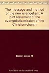 The message and method of the new evangelism: A joint statement of the evangelistic mission of the Christian church