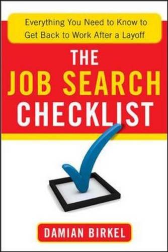 The Job Search Checklist: Everything You Need to Know to Get Back to Work After a Layoff by Damian Birkel