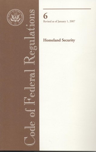 Code of Federal Regulations, Title 6, Homeland Security, Revised as of January 1, 2007 by U.S. Office of the Federal Register