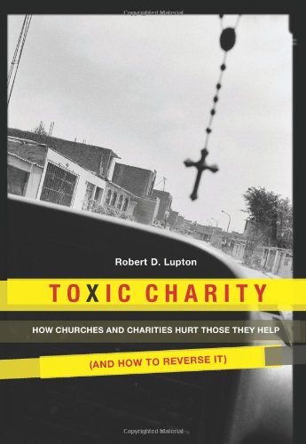 Toxic Charity by Robert D. Lupton