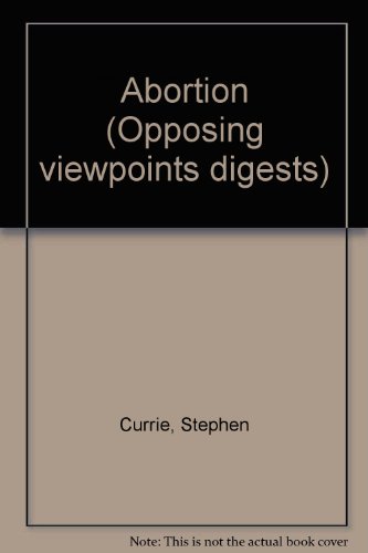 Opposing Viewpoints Digests - Abortion (hardcover edition) by Stephen Currie