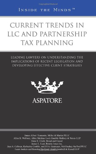 Current Trends in LLC and Partnership Tax Planning: Leading Lawyers on Understanding the Implications of Recent Legislation and Developing Effective Client Strategies (Inside the Minds) by Multiple Authors
