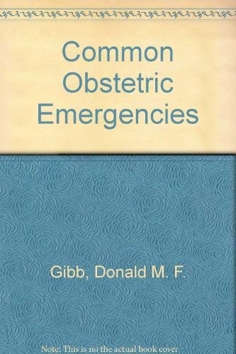 Common Obstetric Emergencies by D. M. F. Gibb