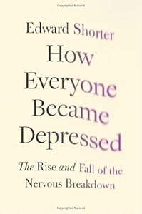 How Everyone Became Depressed: The Rise and Fall of the Nervous Breakdown