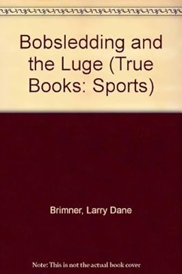 Bobsledding and the Luge (True Books: Sports)