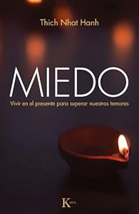 Miedo: Vivir en el presente para superar nuestros temores