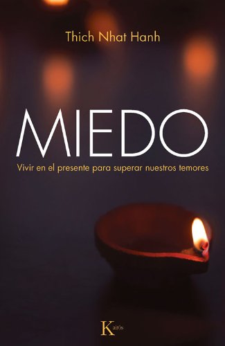 Miedo: Vivir en el presente para superar nuestros temores by Thich Nhat Hanh