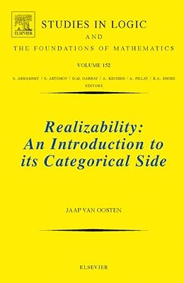 Realizability: An Introduction to its Categorical Side (Studies in Logic and the Foundations of Mathematics Book 152)