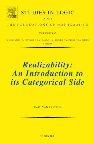 Realizability: An Introduction to its Categorical Side (Studies in Logic and the Foundations of Mathematics Book 152) by Jaap van Oosten