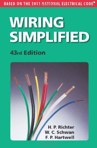 Wiring Simplified: Based on the 2011 National Electrical Code by H. P. Richter