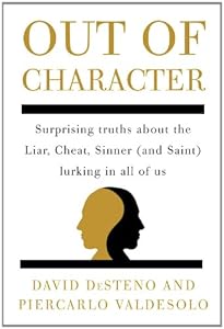 Out of Character: Surprising Truths About the Liar, Cheat, Sinner