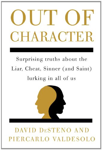 Out of Character: Surprising Truths About the Liar, Cheat, Sinner by David DeSteno
