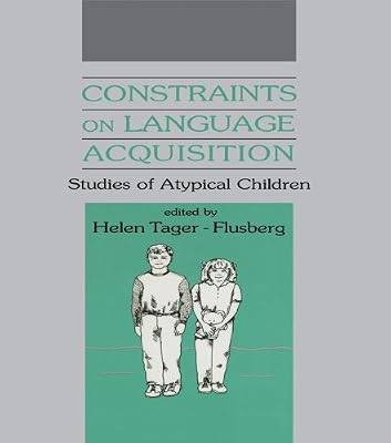 Constraints on Language Acquisition: Studies of Atypical Children