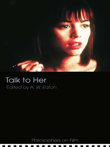 Talk to Her (Philosophers on Film) by A. W. Eaton