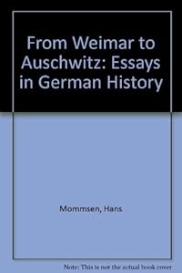 From Weimar to Auschwitz: Essays in German History