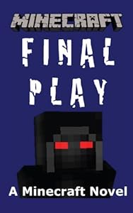 Minecraft: Final Play - A Minecraft Novel