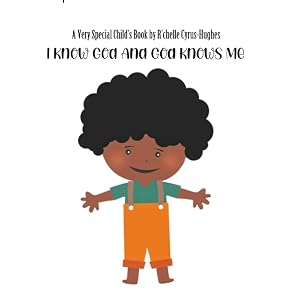 I Know God And God Knows Me by R'chelle Cyrus-Hughes